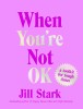When You&#039;re Not Ok: A Toolkit for Tough Times