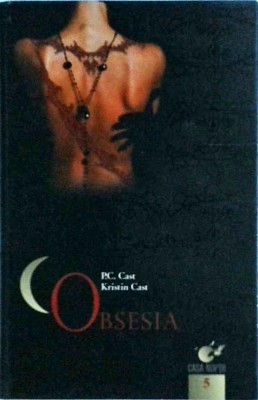 Kristin Cast, P.C. Cast - Casa Noptii, volumul 5: Obsesia foto