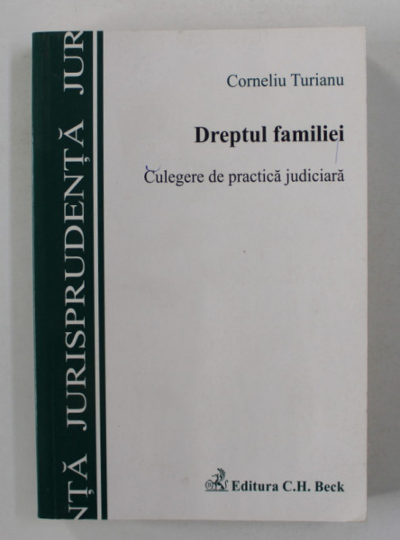 DREPTUL FAMILIEI - CULEGERE DE PRACTICA JUDICIARA de CORNELIU TURIANU , 2008