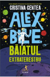 Alex Blue, baiatul extraterestru - Cristina Centea