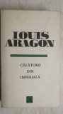 Louis Aragon - Calatorii din imperiala
