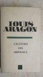 Louis Aragon - Calatorii din imperiala, 1969