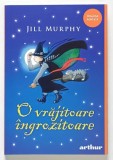 O VRAJITOARE INGROZITOARE , EDITIA A III - A , text si ilustratii de JILL MURPHY , 2025