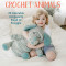 Supersize Crochet Animals: 20 Adorable Amigurumi Sized to Snuggle