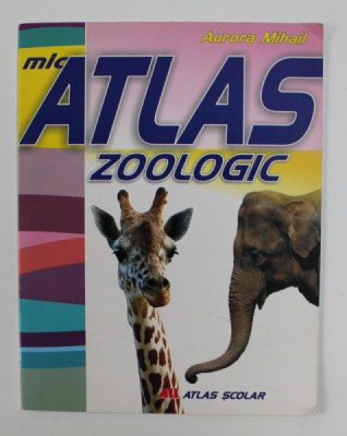 MIC ATLAS ZOOLOGIC - ATLAS SCOLAR de AURORA MIHAIL , 2008 foto