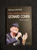 Viata, patimile si cintecele lui Leonard Cohen &ndash; Mircea Mihaies