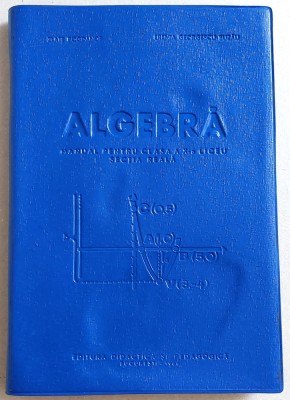 Algebra pentru clasa a X-a liceu, sectia reala, manual 1966 foto