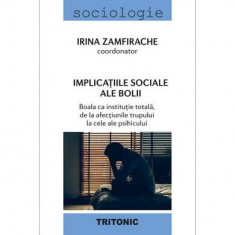 Implicațiile sociale ale bolii - Paperback brosat - Irina Zamfirache - Tritonic