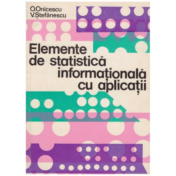 O. Onicescu, V. Stefanescu - Elemente de statistica informationala
