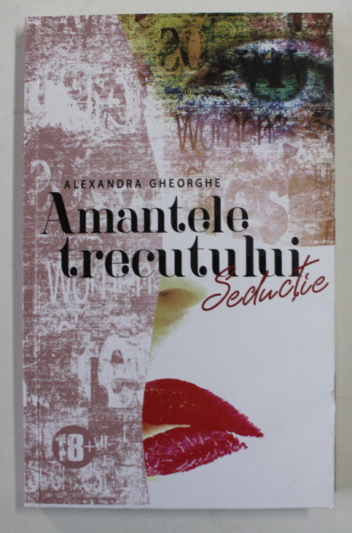 AMANTELE TRECUTULUI - SEDUCTIE . II . de ALEXANDRA GHEORGHE , 2021