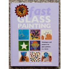 Fast Glass Painting - Alan D. Gear, Barry L. Freestone , B726