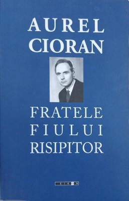 Fratele fiului risipitor - Aurel Cioran foto