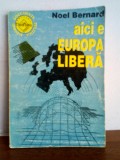 Noel Bernard &ndash; Aici e Europa Libera