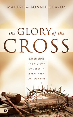 The Glory of the Cross: Experience the Victory of Jesus in Every Area of Your Life foto