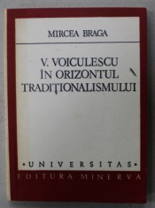 VASILE VOICULESCU IN ORIZONTUL TRADITIONALISMULUI de MIRCEA BRAGA , 1984