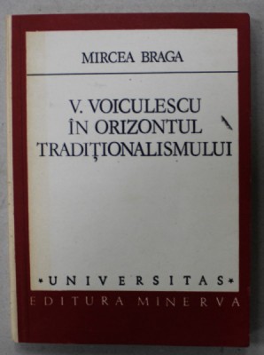 VASILE VOICULESCU IN ORIZONTUL TRADITIONALISMULUI de MIRCEA BRAGA , 1984 foto