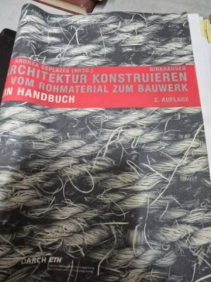 Architektur Konstrui: Vom Rohmaterial Zum Bauwerk. Ein Handbuch - Andrea Deplazes foto