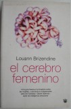 El Cerebro Femenino - Louann Brizendine, Carte in Engleza (Second Hand/Noua) - Stare Buna/Foarte Buna