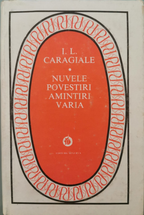 Nuvele, Povestiri, Amintiri, Varia (cartonata) - I. L. Caragiale