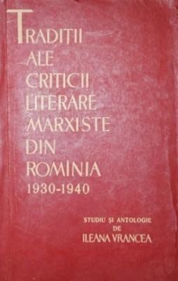 TRADITII ALE CRITICII LITERARE MARXISTE DIN ROMANIA 1930 1940 foto