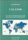 ION GHERMAN - CALATOR ( IN TARA IN EUROPA SI IN TARI DIN CELELALTE CONTINENTE )