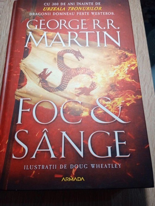 Foc și s&acirc;nge - George RR Martin (2019, ilustrata, cartonata)