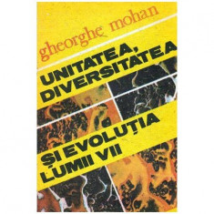 Gheorghe Mohan - Unitatea, diversitatea si evolutia lumii vii - 103440