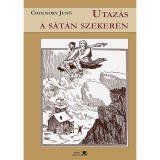 Utaz&aacute;s a s&aacute;t&aacute;n szeker&eacute;n - Cholnoky Jenő-Ujhelyi Borb&aacute;la-Kuli Zolt&aacute;n