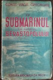 CONST.-VIRGIL GHEORGHIU: CU SUBMARINUL LA ASEDIUL SEVASTOPOLULUI/1942/DEDICATIE