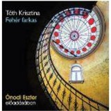 Feh&eacute;r farkas - Hangosk&ouml;nyv - T&oacute;th Krisztina