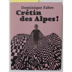 CRETIN DES ALPES ! par DOMINIQUE FABRE , 2023