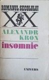 Insomnie - Alexandr Kron, Univers 1982, Roman, 603 pagini, Beletristica, Coperta Necartonata