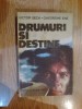 Drumuri si destine - Victor Beda, Gheorghe Ene - Roman 270 pag