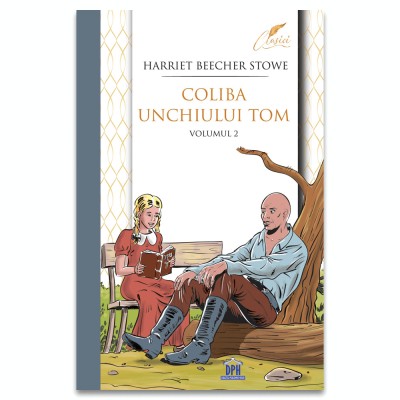 Coliba Unchiului Tom Vol 2, Harriet Beecher Stowe - Editura DPH foto