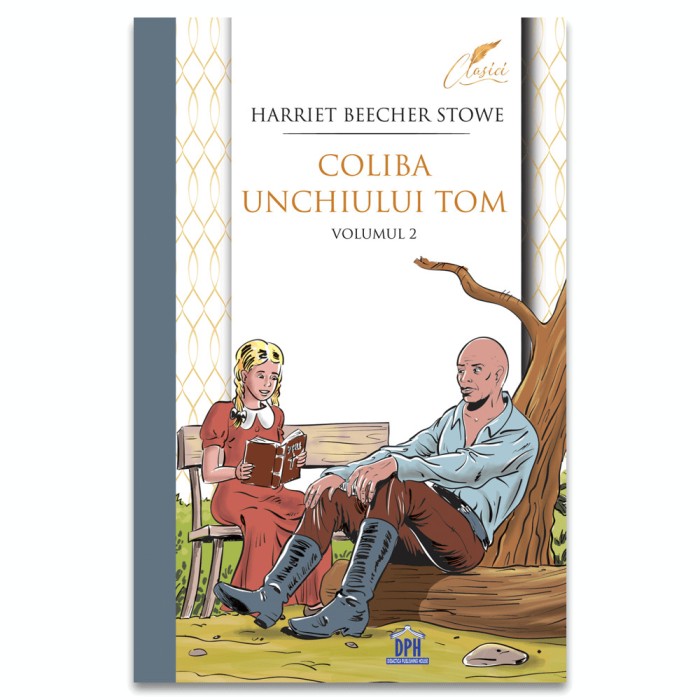 Coliba Unchiului Tom Vol 2, Harriet Beecher Stowe - Editura DPH