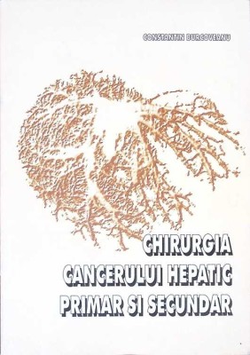 CHIRURGIA CANCERULUI HEPATIC PRIMAR SI SECUNDAR-CONSTANTIN BURCOVEANU-332002 foto