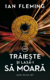 Trăiește și lasă-i să moară - Paperback brosat - Ian Fleming - RAO, 2019