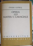 OPERA LUI MATEIU I. CARAGIALE-OVIDIU COTRUS-356411