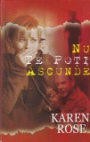 Karen Rose - Nu te poti ascunde, Thriller Palpitant, Carti Politiste, Romana, Brosata, 2008, 485 Pagini