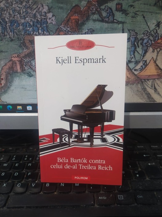 Kjell Espmark, Bela Bartok contra celui de-al Treilea Reich, Polirom, Iași 2012, 105