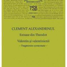 Clement Alexandrinul. Extrase din Theodoret. Valentin si velentinienii: fragmente comentate