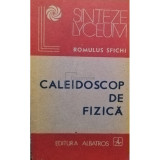 Romulus Sfichi - Caleidoscop de fizica (editia 1988)