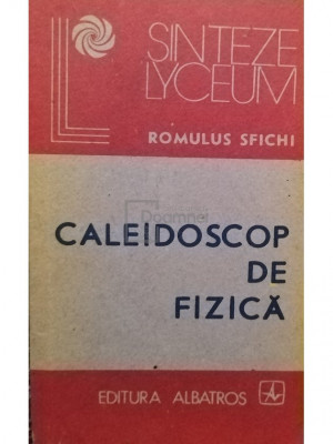 Romulus Sfichi - Caleidoscop de fizica (editia 1988) foto