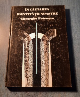 In cautarea identitatii noastre Gheorghe Petrusan foto