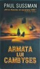 Armata lui Cambyses - Paul Sussman, Rao, Thriller, Mister, Arheologie, Romana, Brosata, Stare Buna