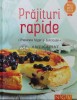 Prajituri rapide. Preparate fulger si delicioase - 2015 ($P43)