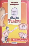 Teatru Ion Luca Caragiale - Editura Unicart, 2013, 333 pagini, Bibliografie Scolara, Carte Beletristica