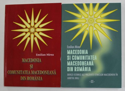 MACEDONIA SI COMUNITATEA MACEDONEANA DIN ROMANIA , VOLUMELE I - II de EMILIAN MIREA , 2013 foto