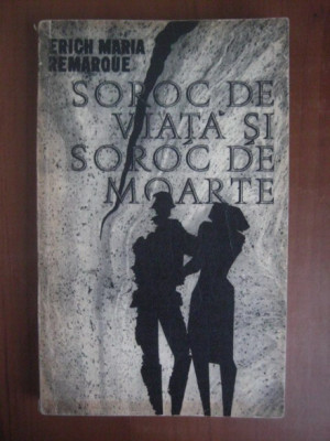 Erich Maria Remarque - Soroc de viata si soroc de moarte foto