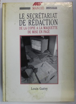 LE SECRETARIAT DE REDACTION , DE LA COPIE A LA MAQUETTE DE MISE EN PAGE , MANUEL , par LOUIS GUERY , 1990 foto